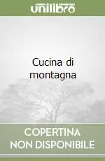 Cucina di montagna Must-Have