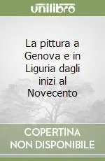 Direttamente Dal Produttore La pittura a Genova e in Liguria dagli inizi al Novecento