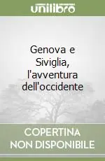 Genova e Siviglia, l‘avventura dell‘occidente Solo Oggi