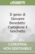 Il genio di Giovanni Benedetto Castiglione il Grechetto Promozione Esclusiva