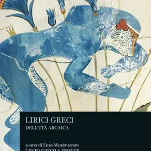 Occasione Lirici greci dell‘età arcaica. Testo greco a fronte