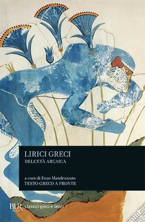 Occasione Lirici greci dell‘età arcaica. Testo greco a fronte