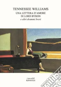 Una lettera d‘amore di Lord Byron e altri drammi brevi Compra Adesso