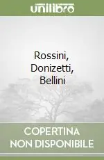 Compra Oggi Stesso Rossini, Donizetti, Bellini