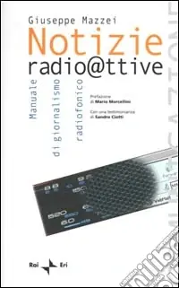 Notizie radioattive. Manuale di giornalismo radiofonico Acquista Ora
