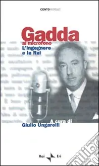 Gadda al microfono. L‘ingegnere e la Rai Prezzo Scontato