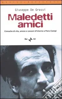 Maledetti amici. Cronache di vita, amore e canzoni d‘intorno a Piero Ciampi Miglior Prezzo