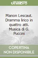 Manon Lescaut. Dramma lirico in quattro atti. Musica di G. Puccini Promozione