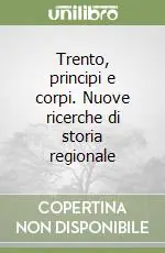 Solo Oggi Trento, principi e corpi. Nuove ricerche di storia regionale