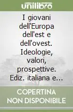 I giovani dell‘Europa dell‘est e dell‘ovest. Ideologie, valori, prospettive. Ediz. italiana e inglese Novità