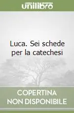 Occasione Imperdibile Luca. Sei schede per la catechesi