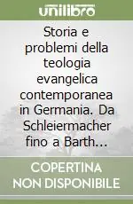 Storia e problemi della teologia evangelica contemporanea in Germania. Da Schleiermacher fino a Barth e Tillich Affare