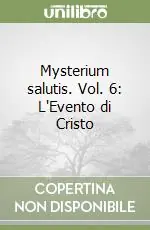 Mysterium salutis. Vol. 6 L‘Evento di Cristo (2) Novità