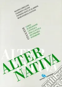 Must-Have Alternativa. Corso di religione cattolica. Per il biennio delle Scuole superiori