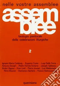Nelle vostre assemblee. Teologia pastorale delle celebrazioni liturgiche. Vol. 2 Iniziazione cristiana. Eucaristia. Sacramenti e sacramentali Nuova Collezione