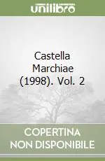 Prezzo Conveniente Castella Marchiae (1998). Vol. 2