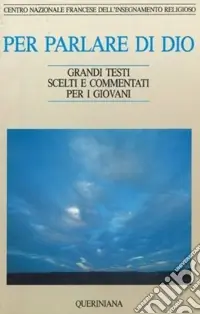 Prezzo Scontato Per parlare di Dio. Grandi testi scelti e commentati per i giovani