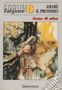 Amare il prossimo. Corso di etica Prezzo Scontato