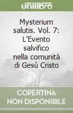 Mysterium salutis. Vol. 7 L‘Evento salvifico nella comunità di Gesù Cristo (1) Offerta Del Giorno