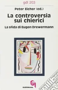 La controversia sui chierici. La sfida di Eugen Drewermann Ordina Subito