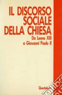 Il discorso sociale della Chiesa. Da Leone XIII a Giovanni Paolo II Occasione