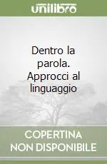 Promozione Esclusiva Dentro la parola. Approcci al linguaggio