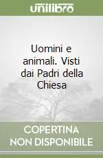 Uomini e animali. Visti dai Padri della Chiesa Spedito Oggi