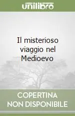 A Buon Prezzo Il misterioso viaggio nel Medioevo