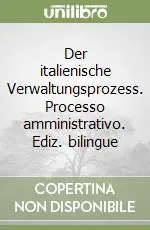 Ultimissimo Modello Der italienische Verwaltungsprozess. Processo amministrativo. Ediz. bilingue