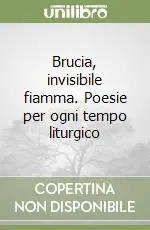 Di Tendenza Brucia, invisibile fiamma. Poesie per ogni tempo liturgico