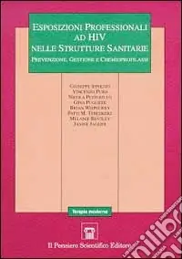 Esposizioni professionali ad HIV nelle strutture sanitarie. Prevenzione, gestione e chemioprofilassi Subito Disponibile