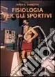 Fisiologia per gli sportivi Più Venduto