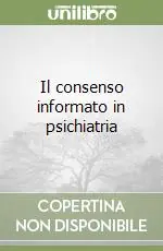 Spedito Oggi Il consenso informato in psichiatria
