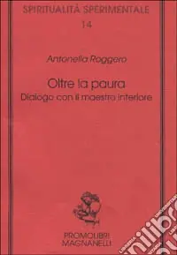 Oltre la paura. Dialogo con il maestro interiore Spedizione Espresso