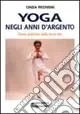 Yoga negli anni d‘argento. Come praticare nella terza età Offerta