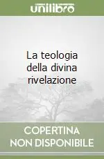 Ordina Subito La teologia della divina rivelazione