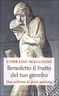 Occasione Benedetto il frutto del tuo grembo. Due millenni di pietà mariana