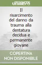Il risarcimento del danno da trauma alla dentatura decidua e permanente giovane Compra Oggi Stesso