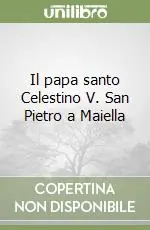 Quantità Limitata Il papa santo Celestino V. San Pietro a Maiella