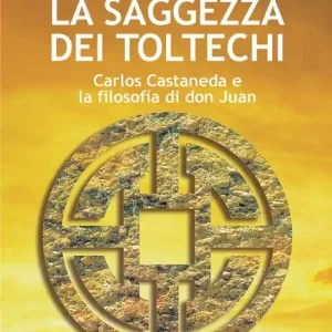 Economico La saggezza dei Toltechi. Carlos Castaneda e la filosofia di don Juan