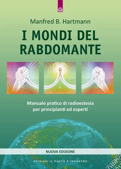 Super Prezzo I mondi del rabdomante. Manuale pratico di radioestesia per principianti ed esperti