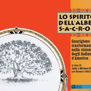 Solo Oggi Lo spirito dell‘albero sacro. Guarigione e trasformazione nella visione degli indiani d‘America