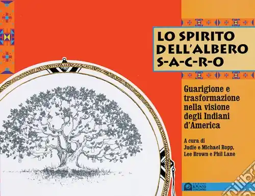 Solo Oggi Lo spirito dell‘albero sacro. Guarigione e trasformazione nella visione degli indiani d‘America