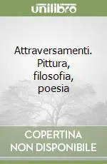 Offerta Speciale Attraversamenti. Pittura, filosofia, poesia