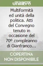 Ultima Occasione Multiformità ed unità della politica. Atti del Convegno tenuto in occasione del 70º compleanno di Gianfranco Miglio (dal 24 al 26 ottobre 1988)