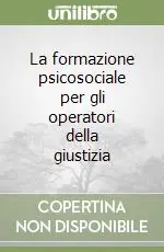 La formazione psicosociale per gli operatori della giustizia Novità