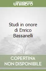 Studi in onore di Enrico Bassanelli Novità