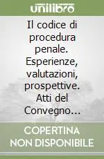 Prezzo Basso Il codice di procedura penale. Esperienze, valutazioni, prospettive. Atti del Convegno (Roma, 23-24 ottobre 1992)
