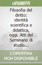 Professionale Filosofia del diritto identità scientifica e didattica, oggi. Atti del Seminario di studio (Catania, 8-10 maggio 1992)