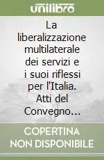 La liberalizzazione multilaterale dei servizi e i suoi riflessi per l‘Italia. Atti del Convegno (Bergamo, 22 settembre 1995) Offerta Del Giorno